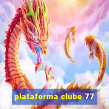 plataforma clube 77